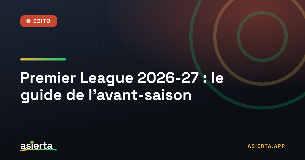 Premier League 2026-27 : le guide de l’avant-saison