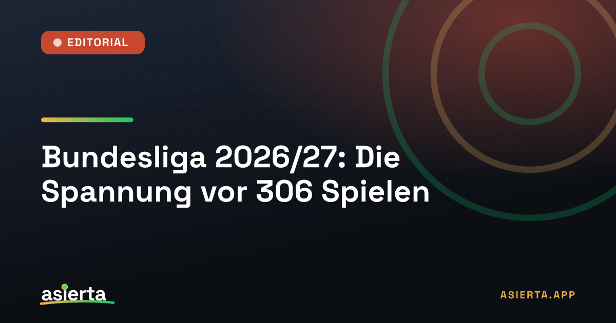 Bundesliga 2026/27: Die Spannung vor 306 Spielen