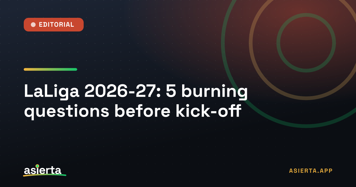 LaLiga 2026-27: 5 burning questions before kick-off