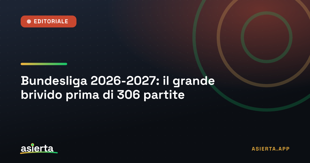 Bundesliga 2026-2027: il grande brivido prima di 306 partite
