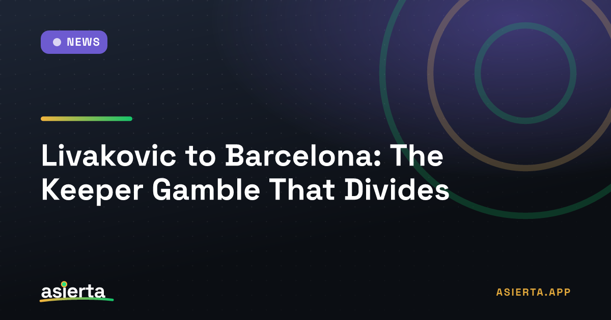 Livakovic to Barcelona: The Keeper Gamble That Divides