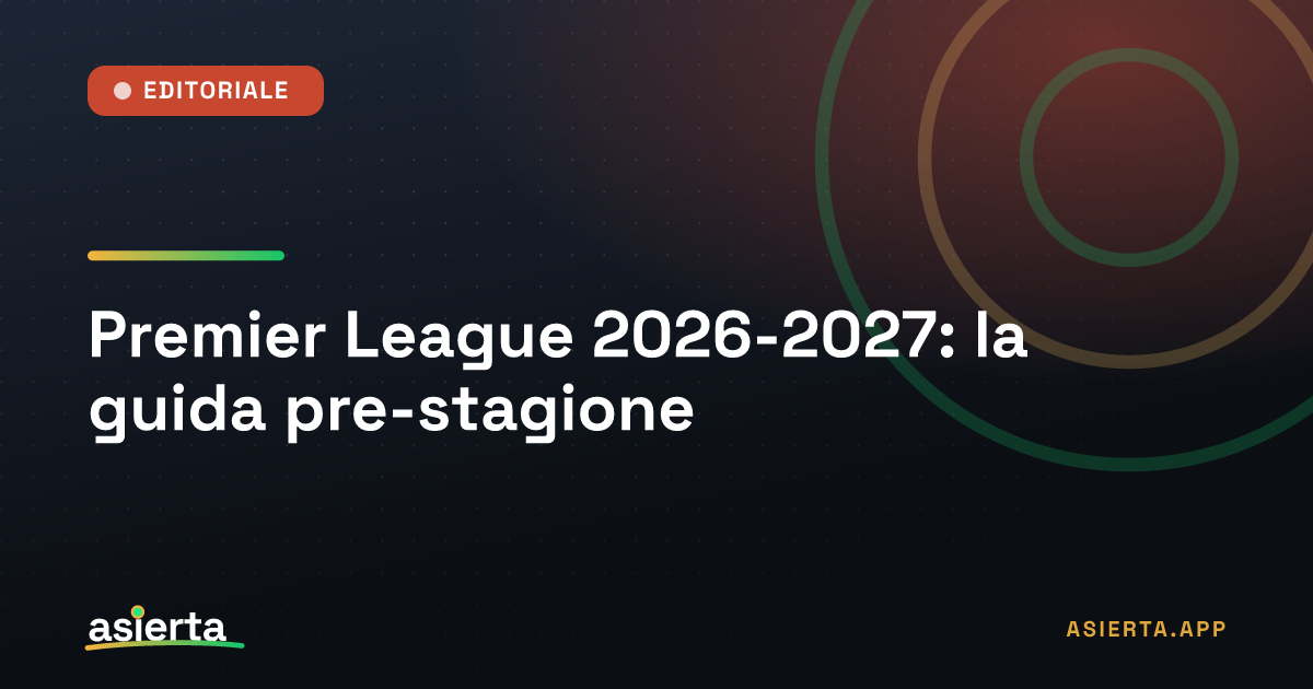 Premier League 2026-2027: la guida pre-stagione