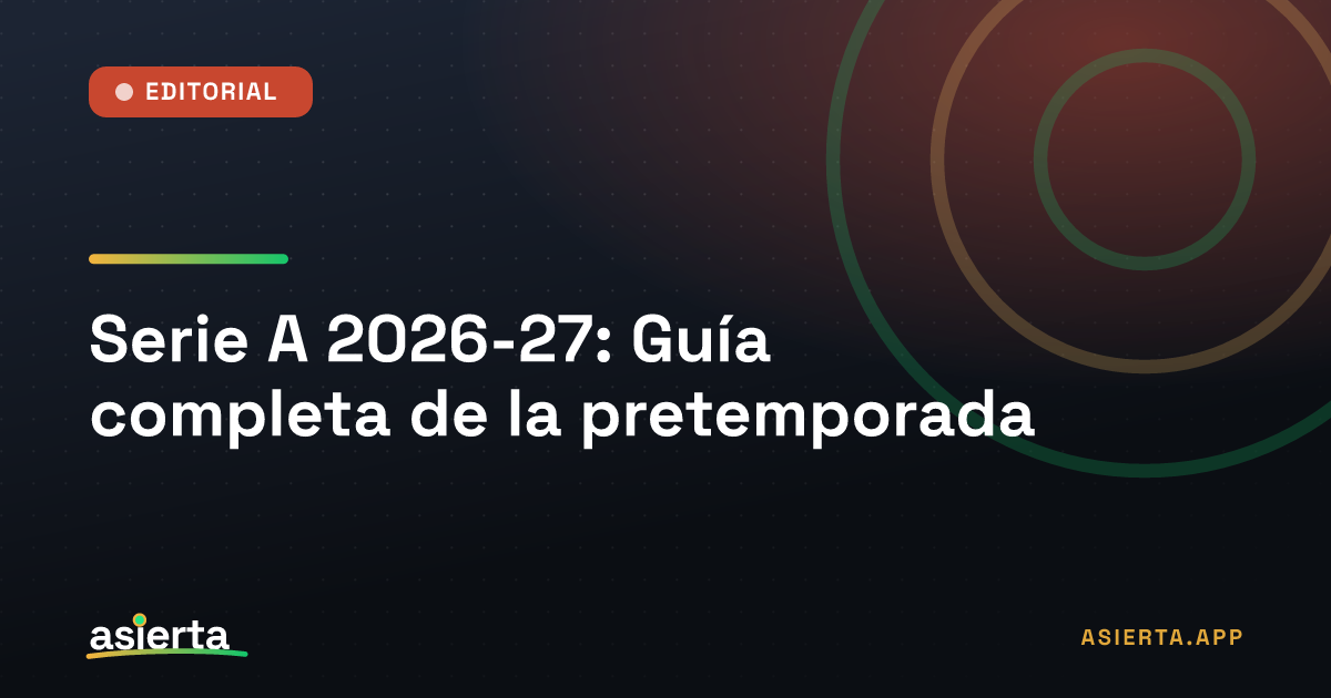 Serie A 2026-27: Guía completa de la pretemporada