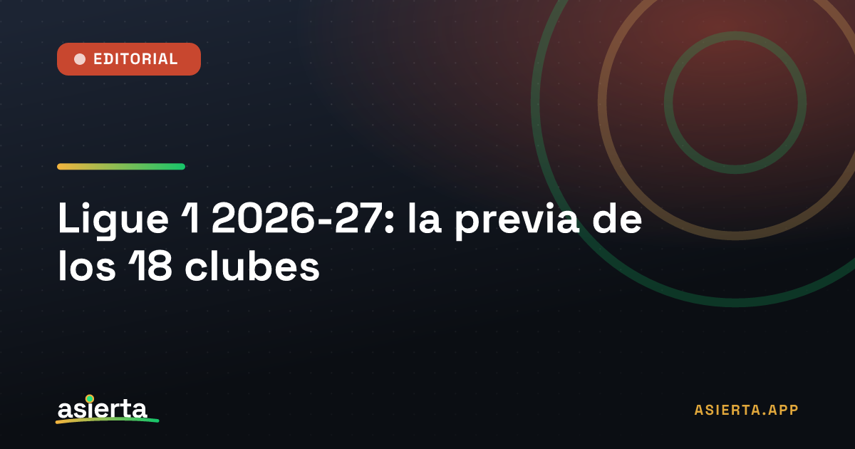 Ligue 1 2026-27: la previa de los 18 clubes